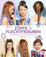 Z&ouml;pfe & Flechtfrisuren