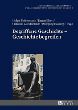 Begriffene Geschichte – Geschichte begreifen - 