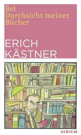 Bei Durchsicht meiner B&uuml;cher - Erich K&auml;stner