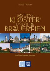 Bayerns Kl&ouml;ster und ihre Brauereien - Andr&egrave; Liebe, Monika Uhl