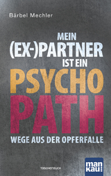 Mein (Ex-)Partner ist ein Psychopath - B&auml;rbel Mechler