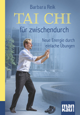 Tai Chi f&uuml;r zwischendurch - Barbara Reik