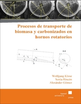 Procesos de transporte de biomasa y carbonizados en hornos rotatorios - Wolfgang Klose, Sonia Rinc&oacute;n, Alexander G&oacute;mez