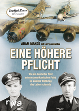 Eine h&ouml;here Pflicht - Adam Makos