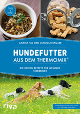 Hundefutter aus dem Thermomix&reg; - Charly Till, Janosch Engler