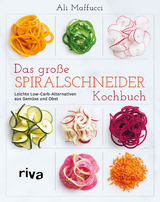 Das gro&szlig;e Spiralschneider-Kochbuch - Ali Maffucci