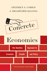 Concrete Economics - Stephen S. Cohen, J. Bradford DeLong