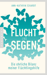 Flucht und Segen - Ann-Kathrin Eckardt