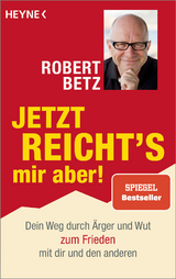 Jetzt reicht's mir aber! - Robert Betz
