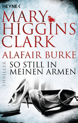 So still in meinen Armen - Mary Higgins Clark, Alafair Burke