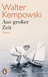 Aus gro&szlig;er Zeit - Walter Kempowski