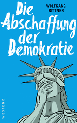 Die Abschaffung der Demokratie - Wolfgang Bittner