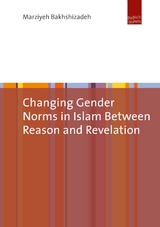 Changing Gender Norms in Islam Between Reason and Revelation - Marziyeh Bakhshizadeh