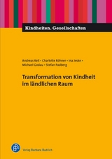 Transformation von Kindheit im l&auml;ndlichen Raum - Andreas Keil, Charlotte R&ouml;hner, Ina Jeske, Michael Godau, Stefan Padberg