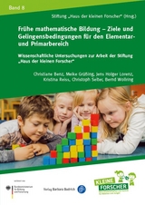 Frühe mathematische Bildung – Ziele und Gelingensbedingungen für den Elementar- und Primarbereich - Christiane Benz, Meike Grüßing, Jens Holger Lorenz, Kristina Reiss, Christoph Selter, Bernd Wollring