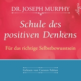 Schule des positiven Denkens &ndash; F&uuml;r das richtige Selbstbewusstsein - Dr. Joseph Murphy