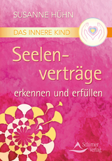 Das Innere Kind &ndash; Seelenvertr&auml;ge erkennen und erf&uuml;llen - Susanne H&uuml;hn