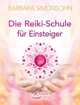Die Reiki-Schule f&uuml;r Einsteiger - Barbara Simonsohn
