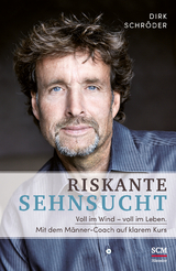 Riskante Sehnsucht - Dirk Schr&ouml;der