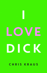 I Love Dick - Chris Kraus
