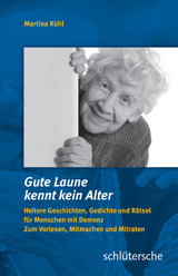 Gute Laune kennt kein Alter - Heitere Geschichten, Gedichte und R&auml;tsel f&uuml;r Menschen mit Demenz - Martina R&uuml;hl