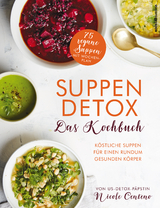 Suppen-Detox - Das Kochbuch - Nicole Centeno