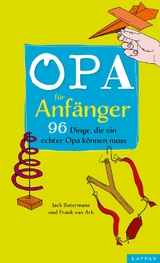 Opa f&uuml;r Anf&auml;nger - Frank van Ark, Jack Botermans