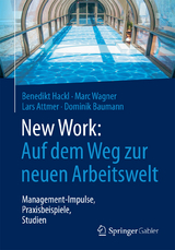 New Work: Auf dem Weg zur neuen Arbeitswelt - Benedikt Hackl, Marc Wagner, Lars Attmer, Dominik Baumann