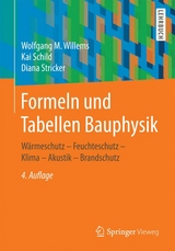 Formeln und Tabellen Bauphysik - Wolfgang M Willems, Kai Schild, Diana Stricker
