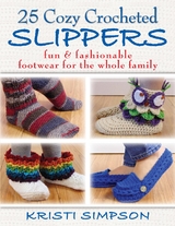 25 Cozy Crocheted Slippers -  Kristi Simpson