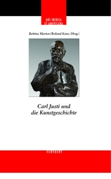 Carl Justi und die Kunstgeschichte - 
