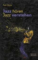 Jazz h&ouml;ren - Jazz verstehen - Ted Gioia