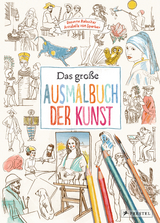 Das gro&szlig;e Ausmalbuch der Kunst - Annabelle von Sperber, Susanne Rebscher