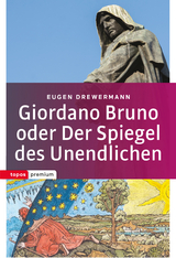 Giordano Bruno oder Der Spiegel des Unendlichen - Eugen Drewermann