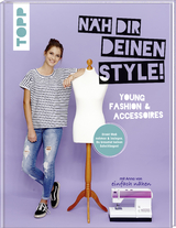 N&auml;h dir deinen Style! Young Fashion & Accessoires. - Anna von einfach n&auml;hen