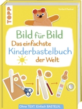 Bild f&uuml;r Bild - Das einfachste Kinderbastelbuch der Welt - Norbert Pautner