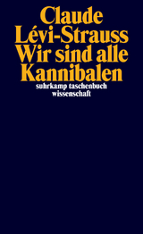 Wir sind alle Kannibalen - Claude L&eacute;vi-Strauss