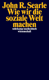 Wie wir die soziale Welt machen - John R. Searle