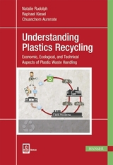 Understanding Plastics Recycling - Natalie Rudolph, Raphael Kiesel, Chuanchom Aumnate