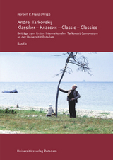 Andrej Tarkovskij: Klassiker &ndash; Классик &ndash; Classic &ndash; Classico - Dan Gorenstein, Manuele Cecconello, Robert Efird, Cornelia Martyn, Anna Rothkoegel, Jonathan Keir, Norbert P. Franz, Hans-Joachim Schlegel, Elena Dulgheru, Natascha Drubek, Eva Binder, Natasha Synessios