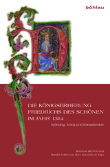 Die K&ouml;nigserhebung Friedrichs des Sch&ouml;nen im Jahr 1314 - 