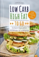 Low Carb High Fat to go - Isabell He&szlig;mann,  Grossmann.Schuerle