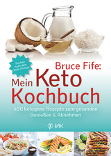 Bruce Fife: Mein Keto-Kochbuch - Bruce Fife