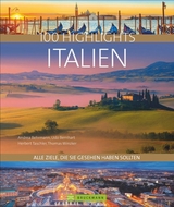 100 Highlights Italien - Hans G&uuml;nther Meurer, Dagmar Kluthe, Julia Lorenzer, Fabian Marcher, Julia Landgrebe, Nana Claudia Nenzel, Thomas Migge, Udo Bernhart, Herbert Taschler, Eugen E. H&uuml;sler, Manfred Kostner, Andrea Behrmann, Paolo Succu, Thomas Winzker