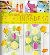 Selbst gemachte Frühlingsdeko - Seyffert, Sabine