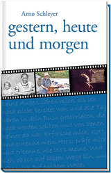 Gestern, heute und morgen - Arno Schleyer