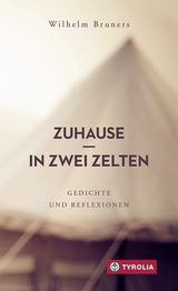 Zuhause in zwei Zelten - Wilhelm Bruners