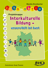 Kita aktiv Projektmappe Interkulturelle Bildung – unsere Welt ist bunt - Mareike Brombacher