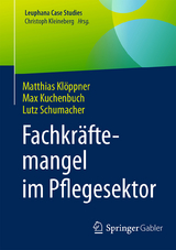Fachkräftemangel im Pflegesektor - Matthias Klöppner, Max Kuchenbuch, Lutz Schumacher
