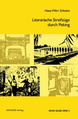 Literarische Streifz&uuml;ge durch Peking - Hans-Wilm Sch&uuml;tte